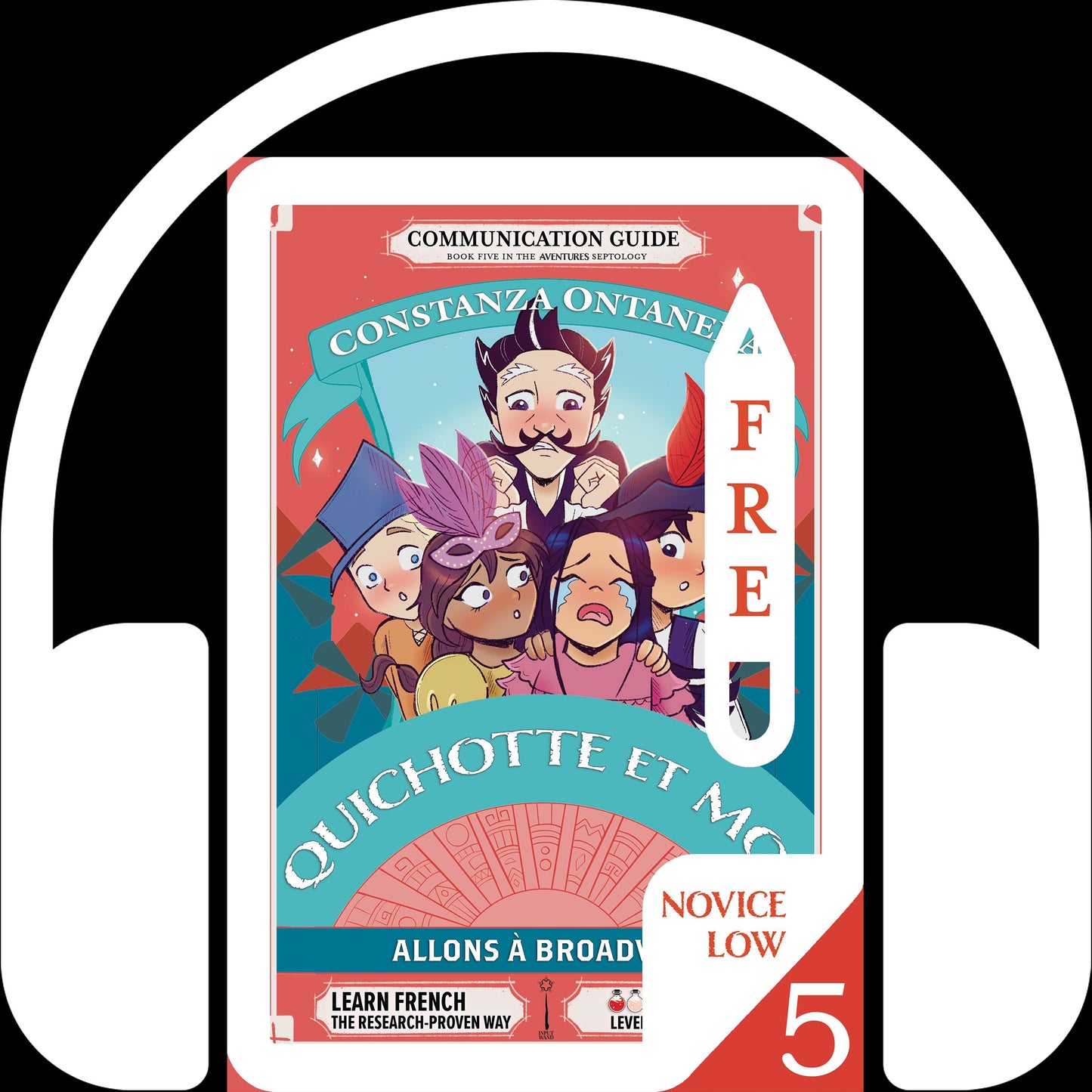Your FREE Copy of Audio Communication Guide: Quichotte et Moi: Allons à Broadway, Book Five in the Novice Low "Aventures" Septology