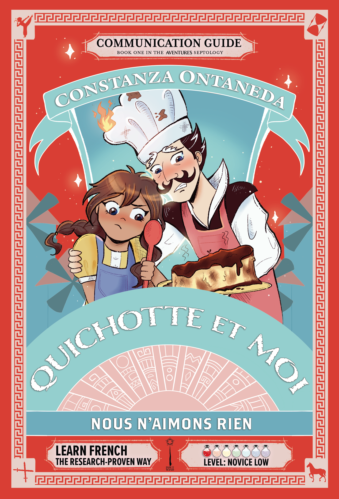 Your FREE Copy of Communication Guide: Quichotte et Moi: Nous N'aimons Rien, Book One in the Novice Low "Aventures" Septology