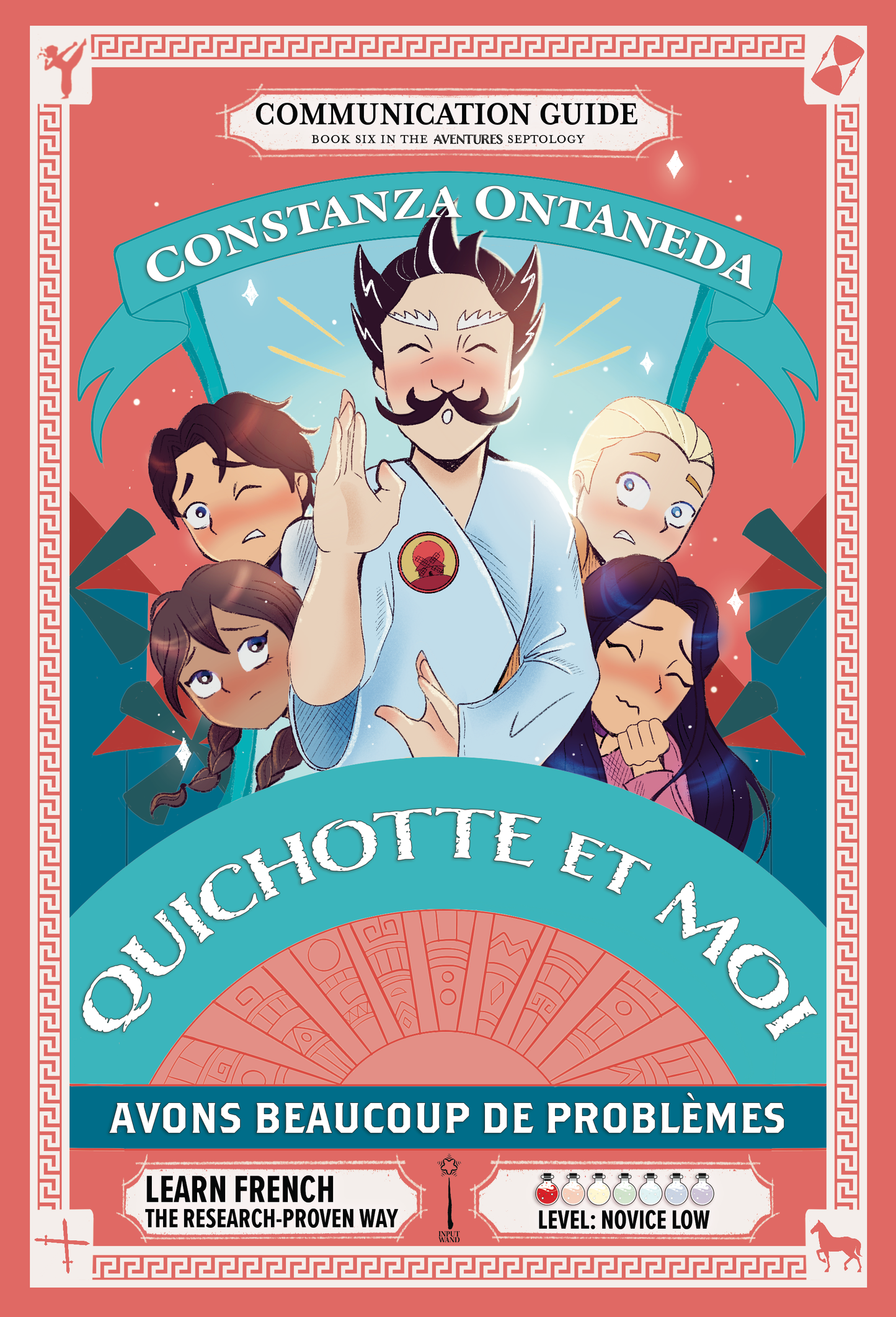 Your FREE Copy of Communication Guide: Quichotte et Moi: Avons Beaucoup de Problèmes, Book Six in the Novice Low "Aventures" Septology