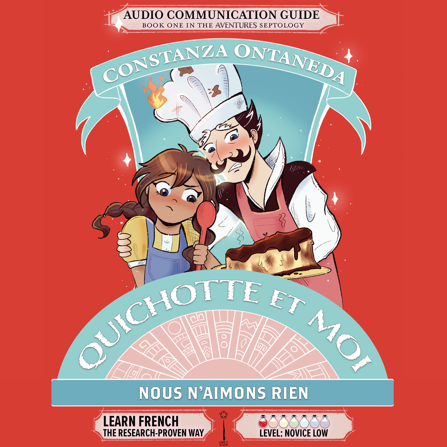 Audio Communication Guide: Quichotte et Moi: Nous N'Aimons Rien, Book One in the Novice Low "Aventures" Septology