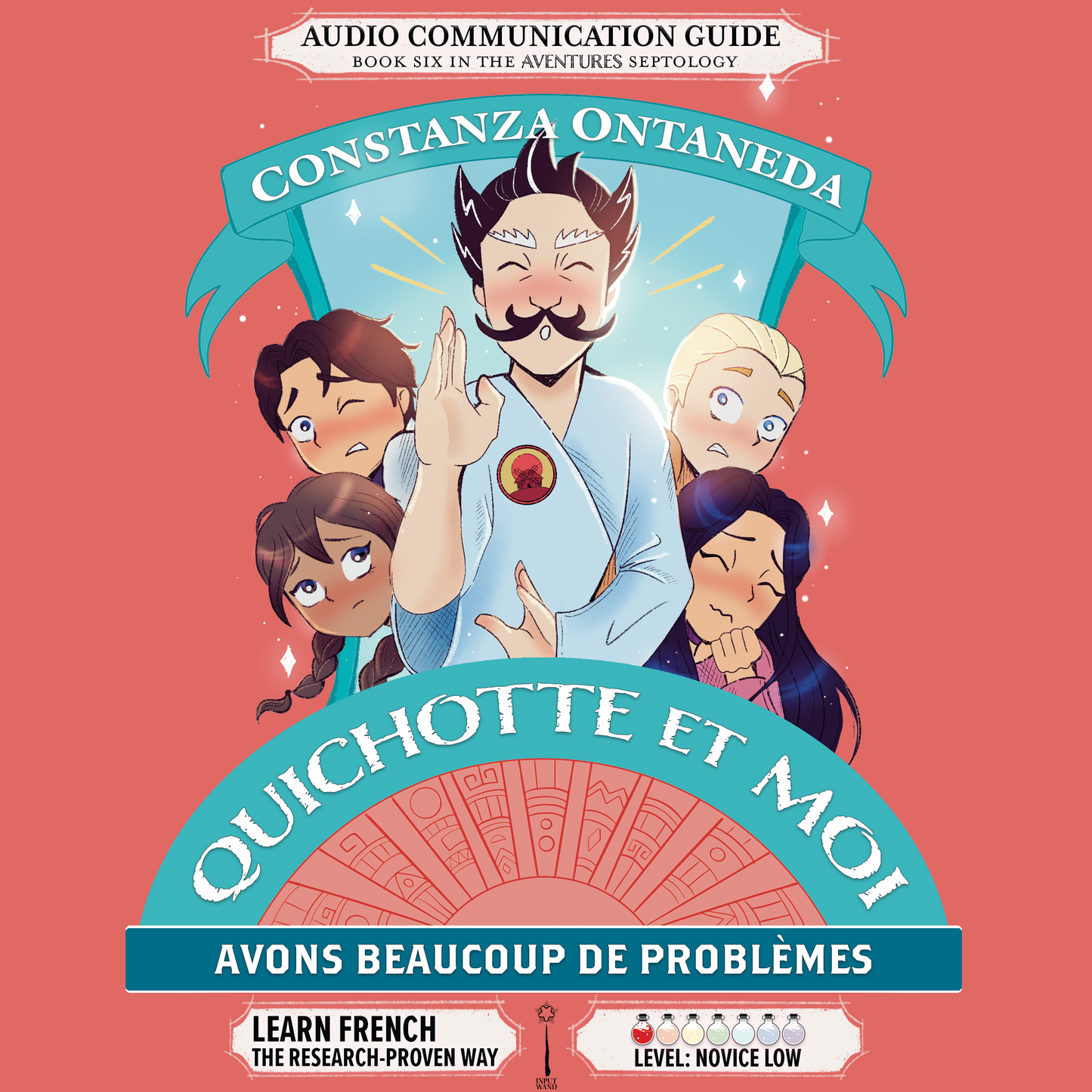 Audio Communication Guide: Quichotte et Moi: Avons Beaucoup de Problèmes, Book Six in the Novice Low "Aventures" Septology