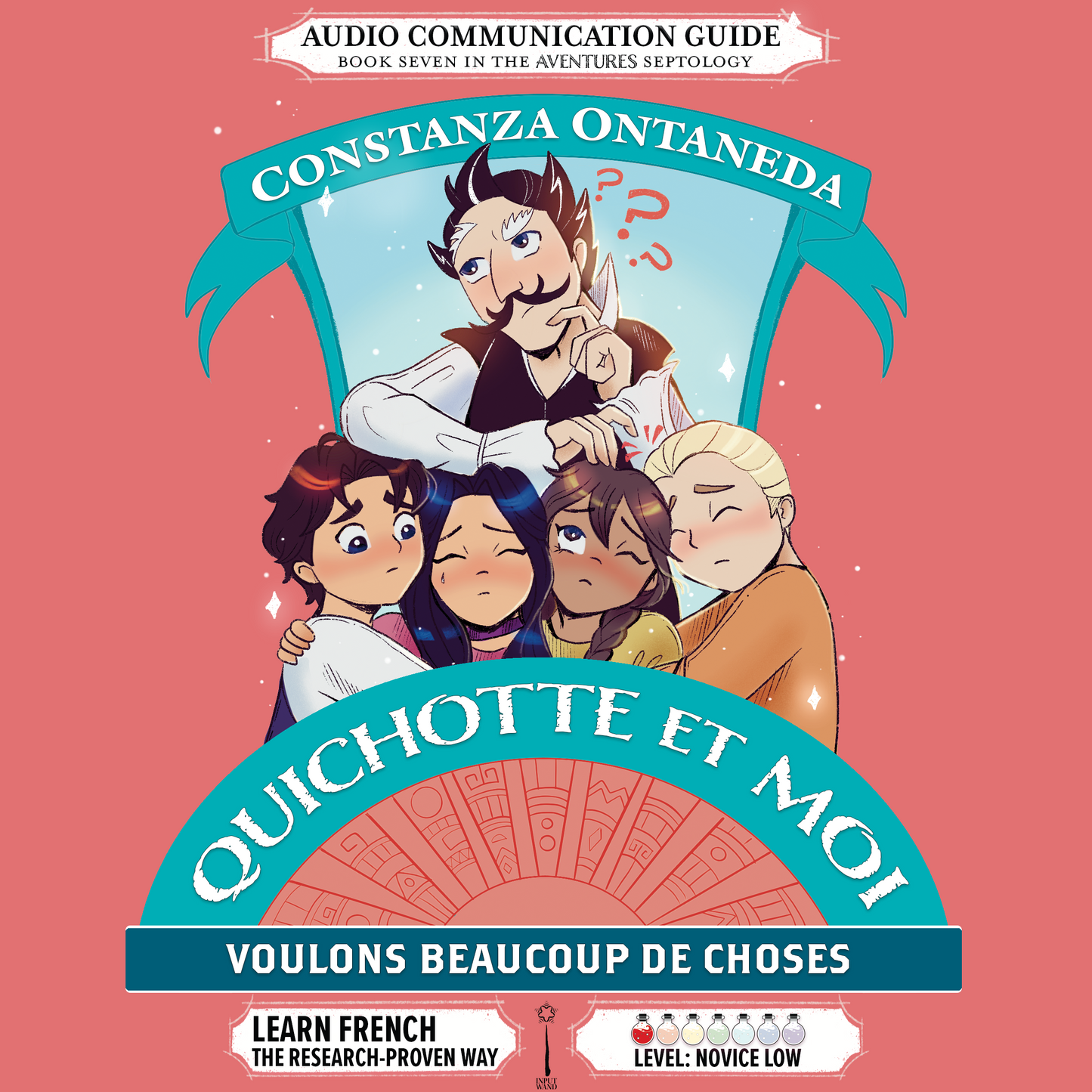 Audio Communication Guide: Quichotte et Moi: Voulons Beaucoup de Choses, Book Seven in the Novice Low "Aventures" Septology