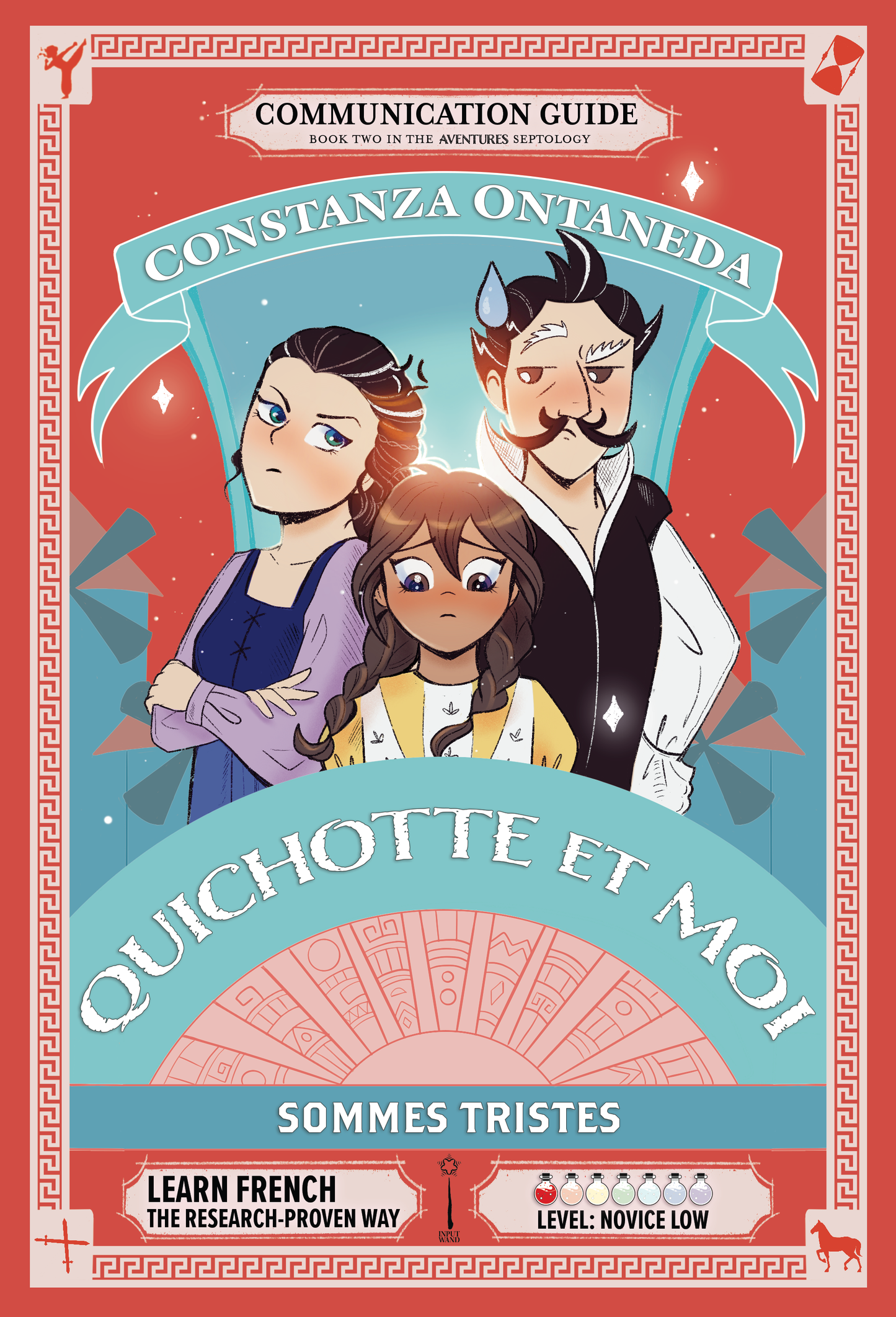 Communication Guide: Quichotte et Moi: Sommes Tristes, Book Two in the Novice Low "Aventures" Septology