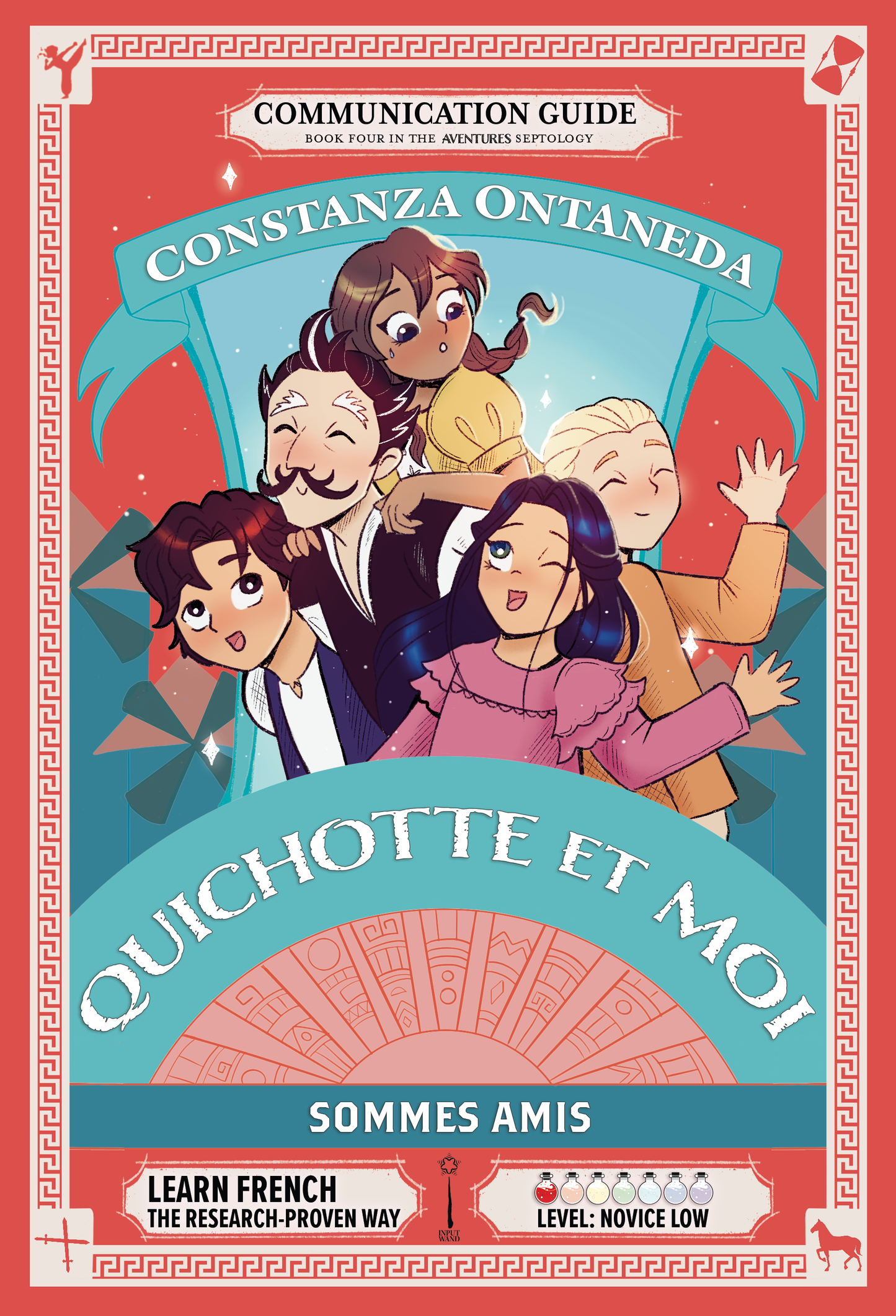 Communication Guide: Quichotte et Moi: Sommes Amis, Book Four in the Novice Low "Aventures" Septology