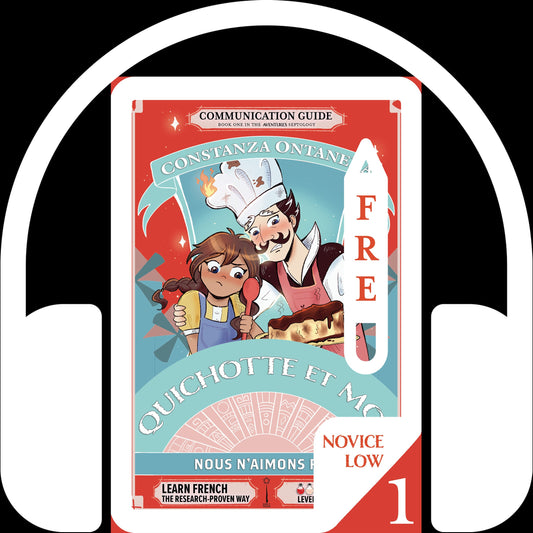 Your FREE Copy of Audio Communication Guide: Quichotte et Moi: Nous N'Aimons Rien, Book One in the Novice Low "Aventures" Septology