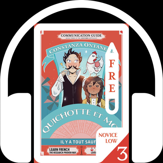 Your FREE Copy of Audio Communication Guide: Quichotte et Moi: Il y a Tout Sauf Ça, Book Three in the Novice Low "Aventures" Septology