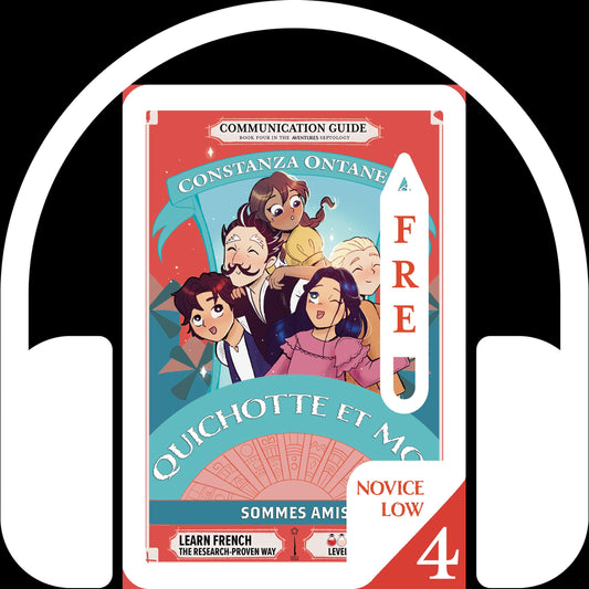 Your FREE Copy of Audio Communication Guide: Quichotte et Moi: Sommes Amis, Book Four in the Novice Low "Aventures" Septology