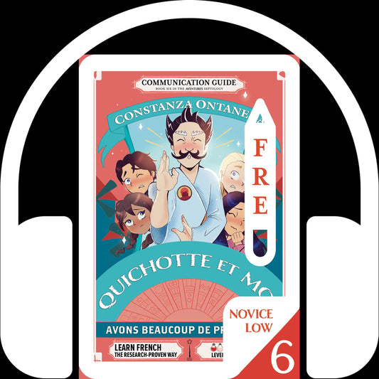 Your FREE Copy of Audio Communication Guide: Quichotte et Moi: Avons Beaucoup de Problèmes, Book Six in the Novice Low "Aventures" Septology