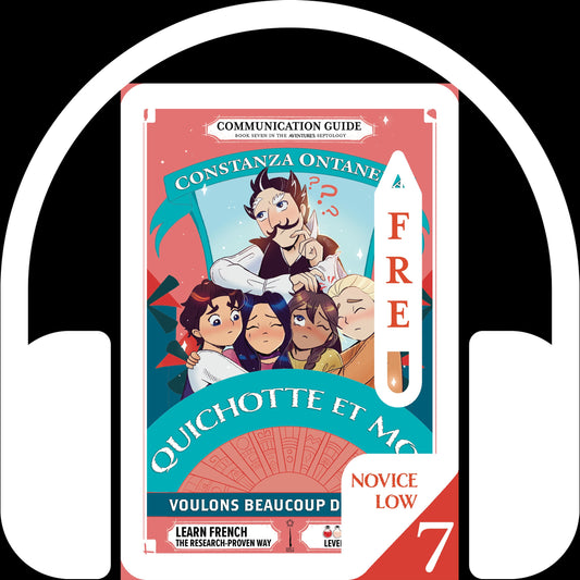 Your FREE Copy of Audio Communication Guide: Quichotte et Moi: Voulons Beaucoup de Choses, Book Seven in the Novice Low "Aventures" Septology