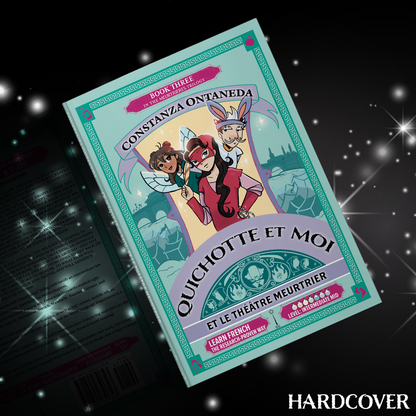 Hardcover: Quichotte et Moi: Et Le Théâtre Meurtrier, Book Three in the Intermediate Mid "Meurtrières" Trilogy