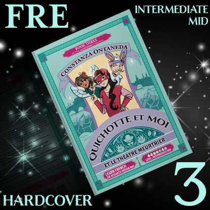 Hardcover: Quichotte et Moi: Et Le Théâtre Meurtrier, Book Three in the Intermediate Mid "Meurtrières" Trilogy