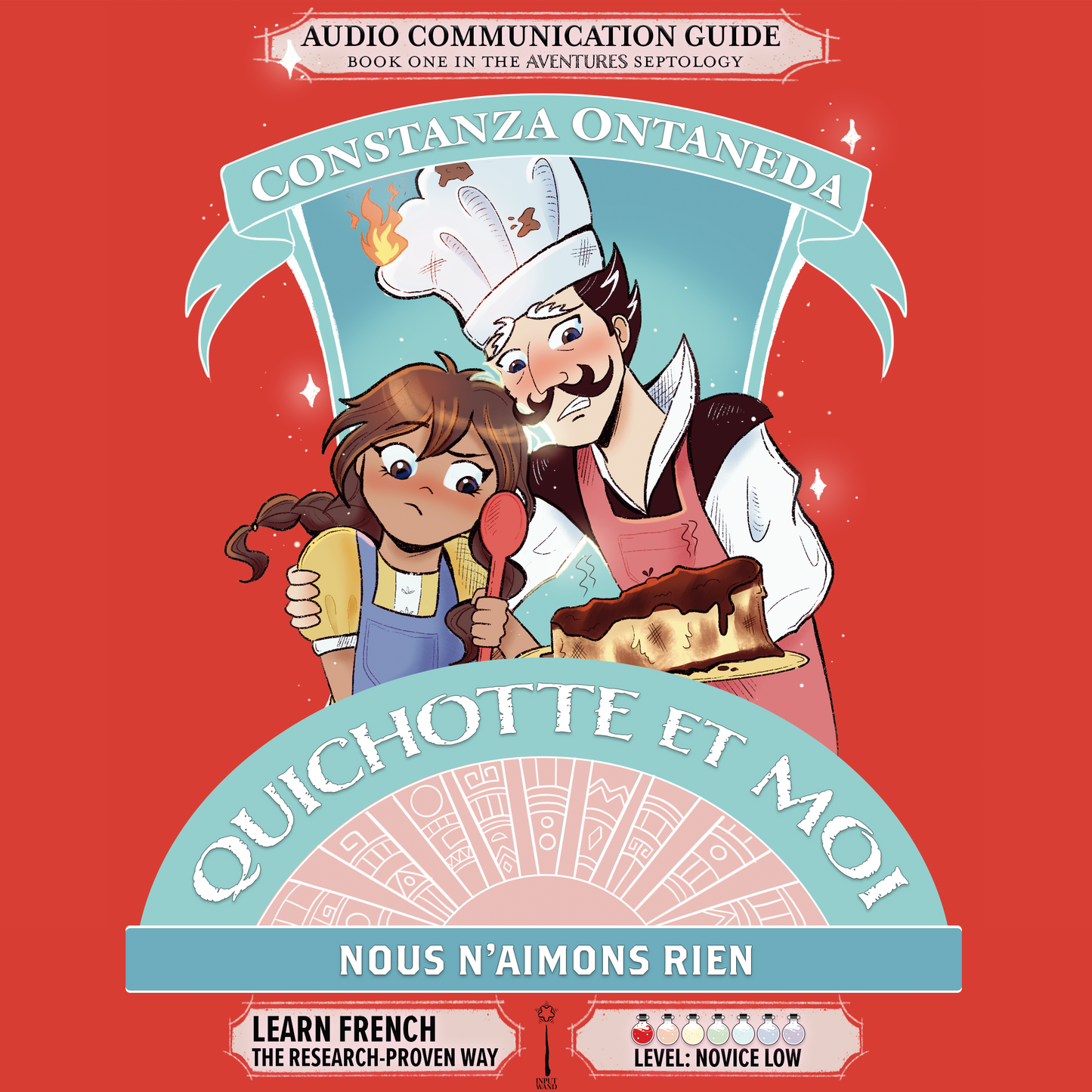 Your FREE Copy of Audio Communication Guide: Quichotte et Moi: Nous N'Aimons Rien, Book One in the Novice Low "Aventures" Septology