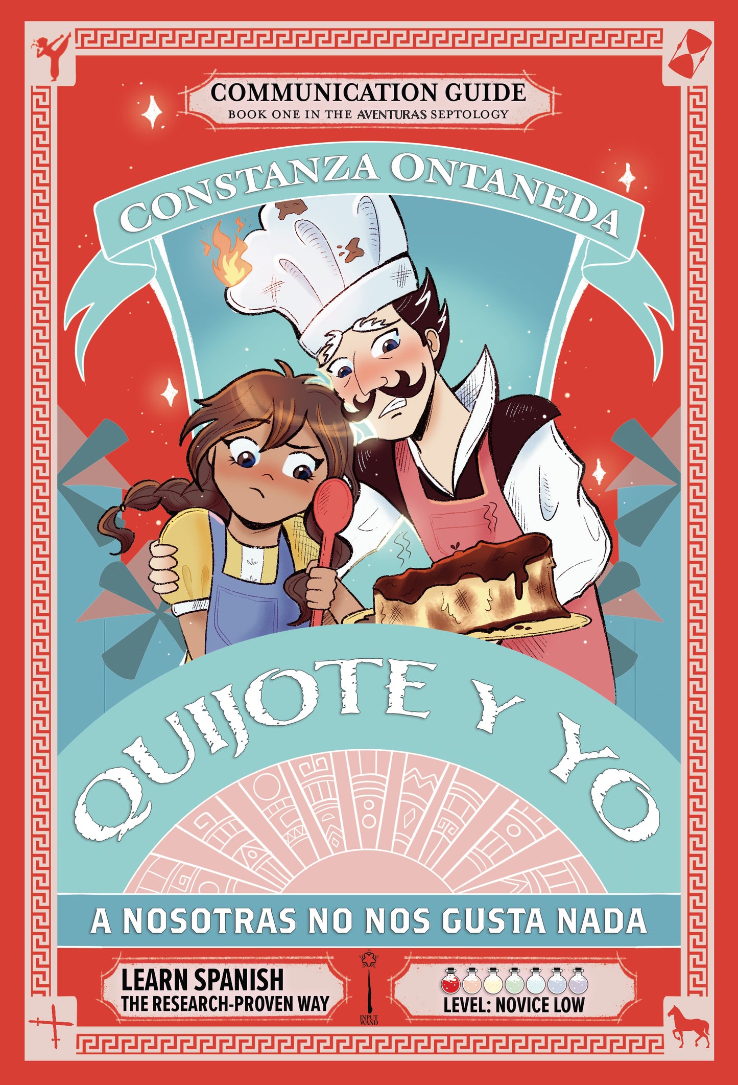Communication Guide: Quijote y Yo: A Nosotras No Nos Gusta Nada, Book One in the Novice Low "Aventuras" Septology