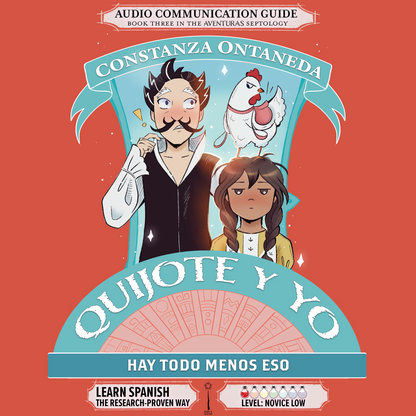 Audio Communication Guide: Quijote y Yo: Hay Todo Menos Eso, Book Three in the Novice Low "Aventuras" Septology