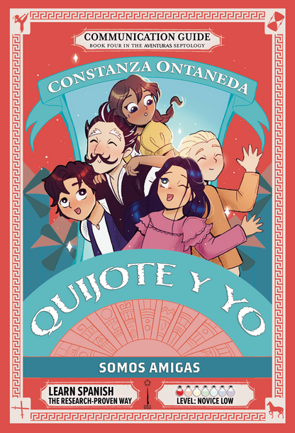 Communication Guide: Quijote y Yo: Somos Amigas, Book Four in the Novice Low "Aventuras" Septology