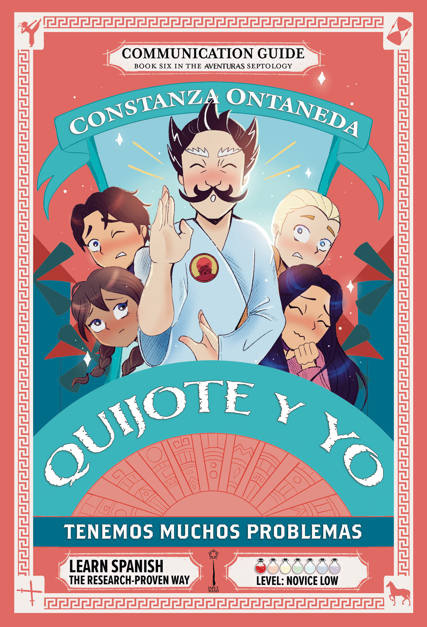 Communication Guide: Quijote y Yo: Tenemos Muchos Problemas, Book Six in the Novice Low "Aventuras" Septology